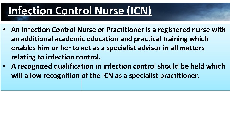 Infection Control Nurse (ICN) • An Infection Control Nurse or Practitioner is a registered