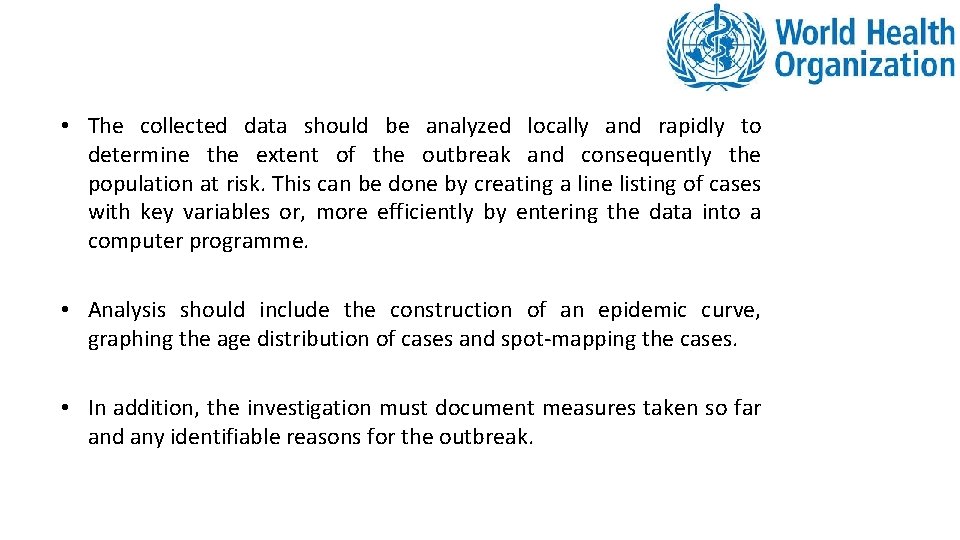  • The collected data should be analyzed locally and rapidly to determine the