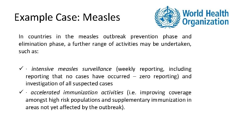 Example Case: Measles In countries in the measles outbreak prevention phase and elimination phase,