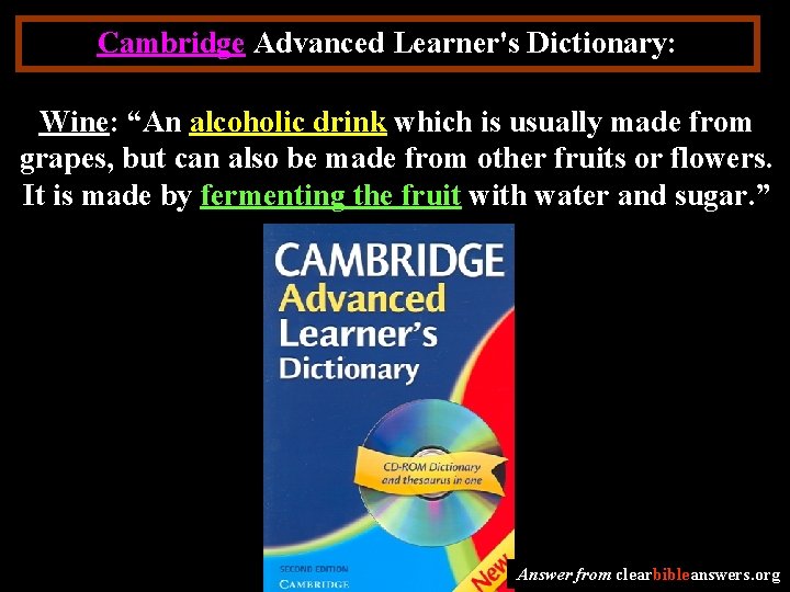 Cambridge Advanced Learner's Dictionary: Wine: “An alcoholic drink which is usually made from grapes,