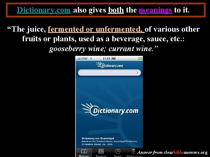 Dictionary. com also gives both the meanings to it. “The juice, fermented or unfermented,