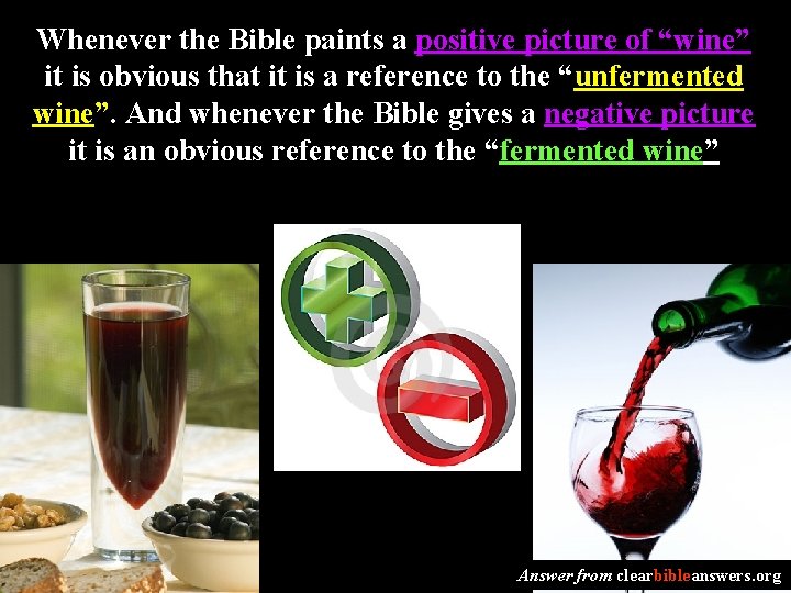 Whenever the Bible paints a positive picture of “wine” it is obvious that it