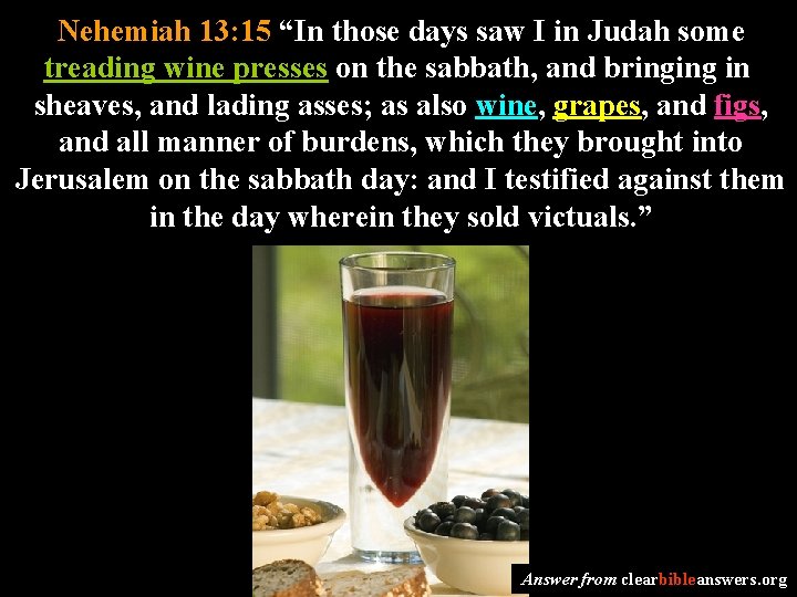 Nehemiah 13: 15 “In those days saw I in Judah some treading wine presses