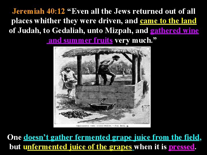 Jeremiah 40: 12 “Even all the Jews returned out of all places whither they