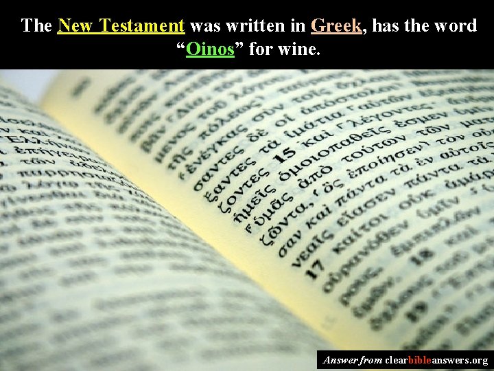 The New Testament was written in Greek, has the word “Oinos” for wine. Answer