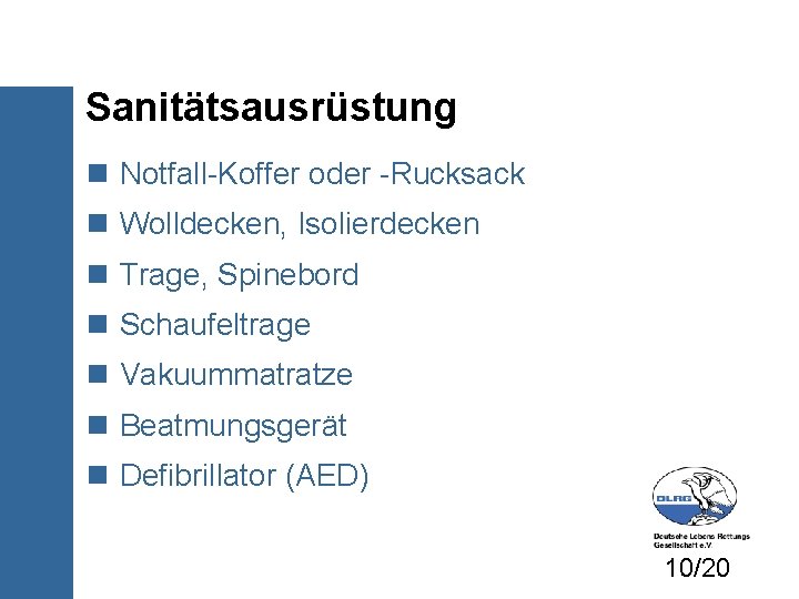 Sanitätsausrüstung Notfall-Koffer oder -Rucksack Wolldecken, Isolierdecken Trage, Spinebord Schaufeltrage Vakuummatratze Beatmungsgerät Defibrillator (AED) 10/20