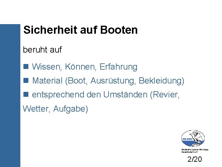 Sicherheit auf Booten beruht auf Wissen, Können, Erfahrung Material (Boot, Ausrüstung, Bekleidung) entsprechend den