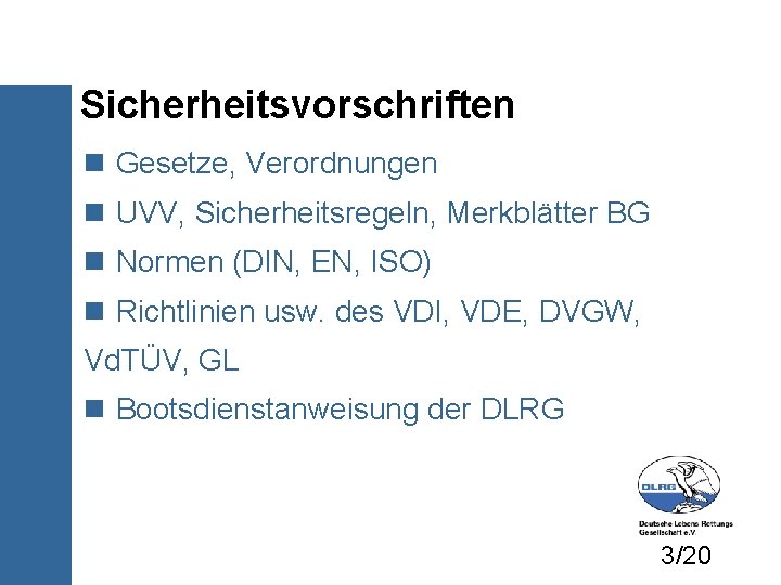 Sicherheitsvorschriften Gesetze, Verordnungen UVV, Sicherheitsregeln, Merkblätter BG Normen (DIN, EN, ISO) Richtlinien usw. des