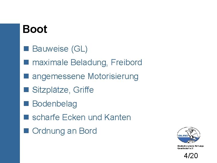 Boot Bauweise (GL) maximale Beladung, Freibord angemessene Motorisierung Sitzplätze, Griffe Bodenbelag scharfe Ecken und