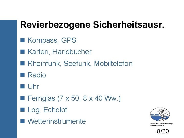 Revierbezogene Sicherheitsausr. Kompass, GPS Karten, Handbücher Rheinfunk, Seefunk, Mobiltelefon Radio Uhr Fernglas (7 x