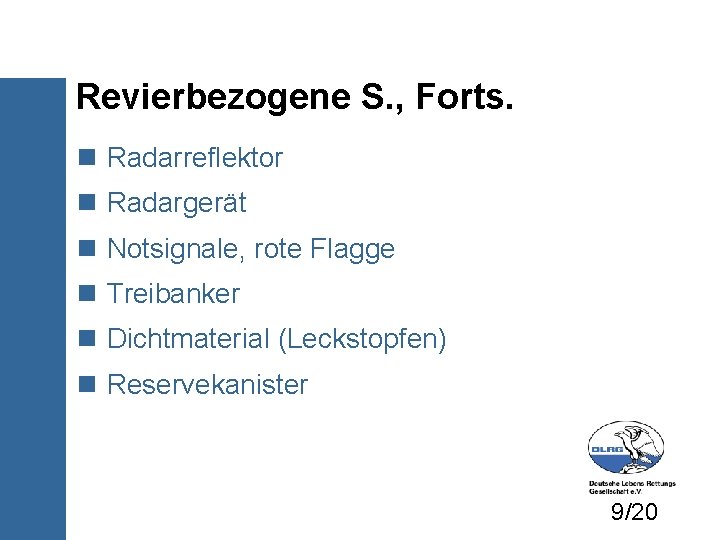 Revierbezogene S. , Forts. Radarreflektor Radargerät Notsignale, rote Flagge Treibanker Dichtmaterial (Leckstopfen) Reservekanister 9/20