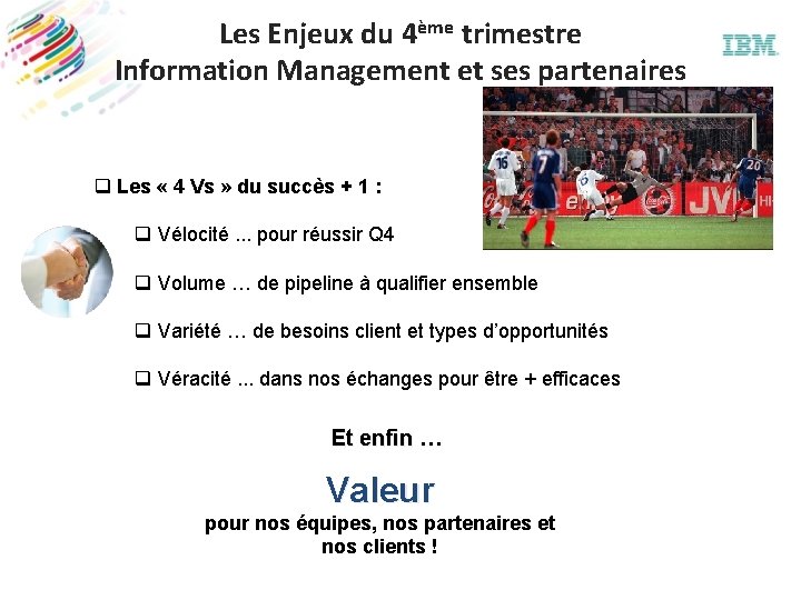 Les Enjeux du 4ème trimestre Information Management et ses partenaires q Les « 4