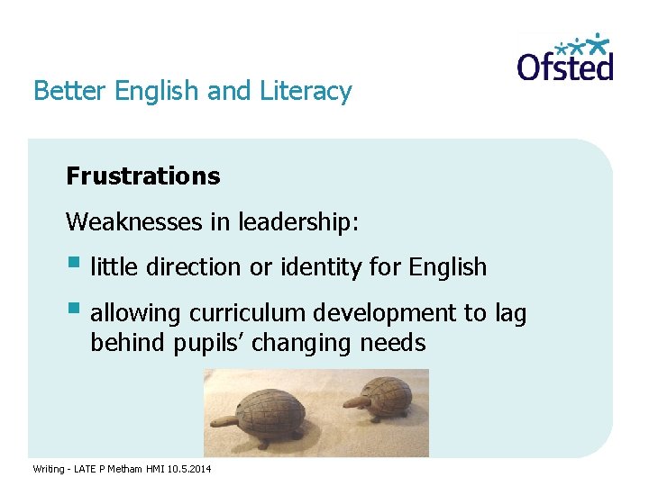 Better English and Literacy Frustrations Weaknesses in leadership: § little direction or identity for