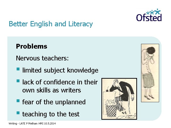 Better English and Literacy Problems Nervous teachers: § limited subject knowledge § lack of