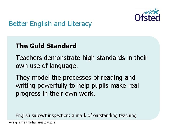 Better English and Literacy The Gold Standard Teachers demonstrate high standards in their own