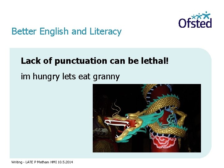 Better English and Literacy Lack of punctuation can be lethal! im hungry lets eat