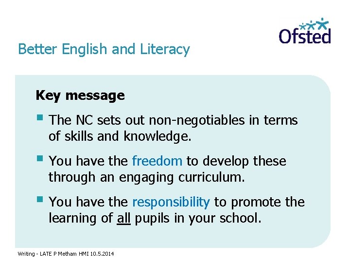 Better English and Literacy Key message § The NC sets out non-negotiables in terms