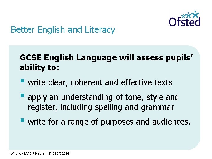 Better English and Literacy GCSE English Language will assess pupils’ ability to: § write
