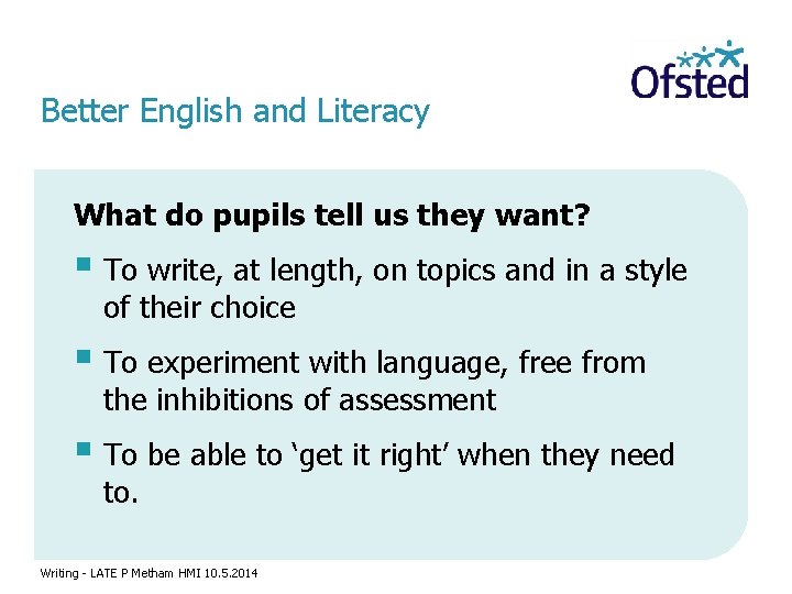 Better English and Literacy What do pupils tell us they want? § To write,