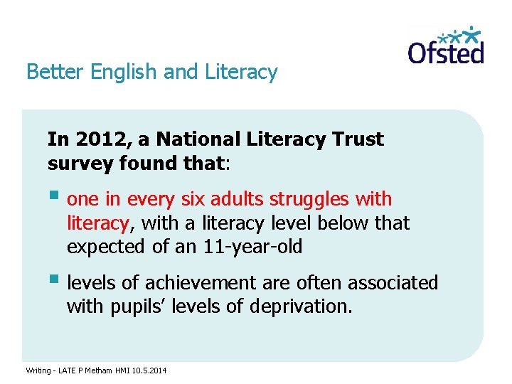 Better English and Literacy In 2012, a National Literacy Trust survey found that: §