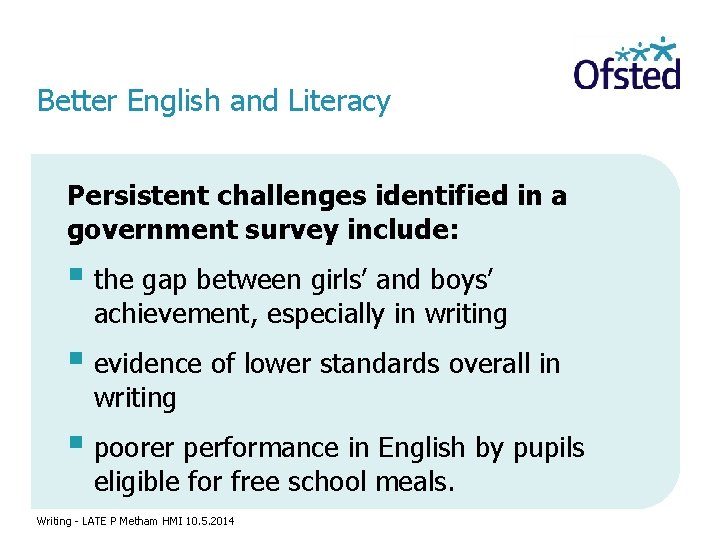 Better English and Literacy Persistent challenges identified in a government survey include: § the