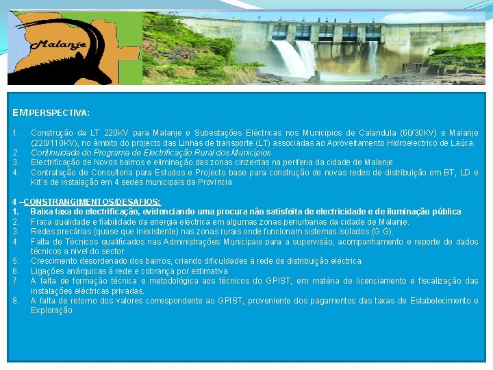 EM PERSPECTIVA: 1. 2. 3. 4. Construção da LT 220 KV para Malanje e