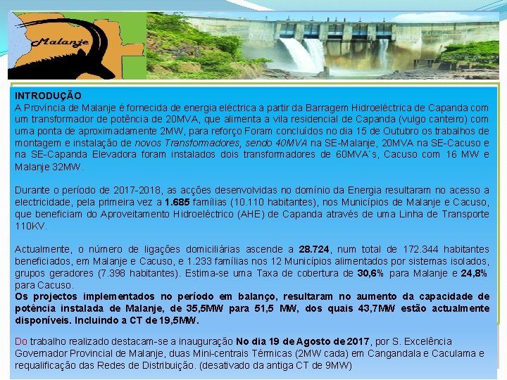 INTRODUÇÃO A Província de Malanje é fornecida de energia eléctrica a partir da Barragem