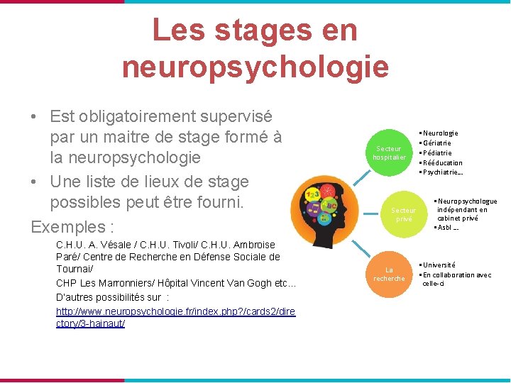 Les stages en neuropsychologie • Est obligatoirement supervisé par un maitre de stage formé