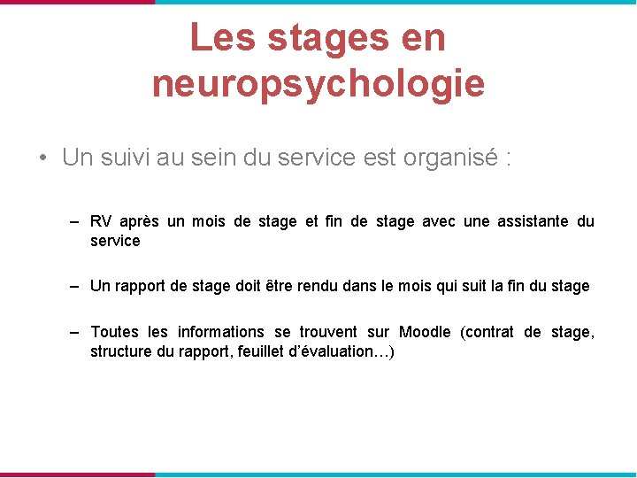 Les stages en neuropsychologie • Un suivi au sein du service est organisé :