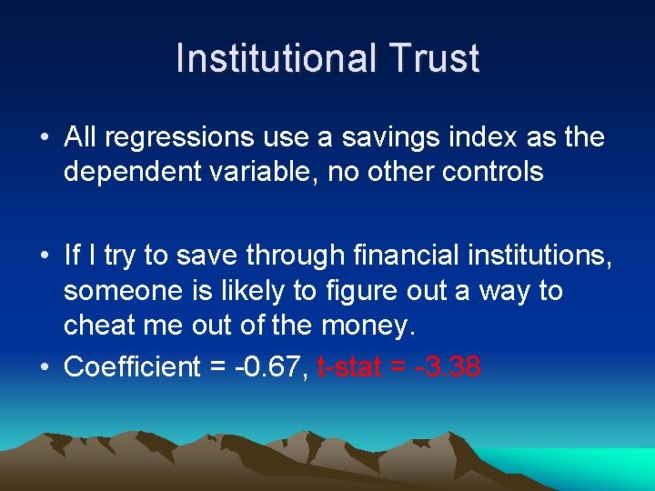 Institutional Trust • All regressions use a savings index as the dependent variable, no