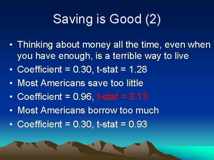 Saving is Good (2) • Thinking about money all the time, even when you