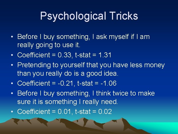 Psychological Tricks • Before I buy something, I ask myself if I am really