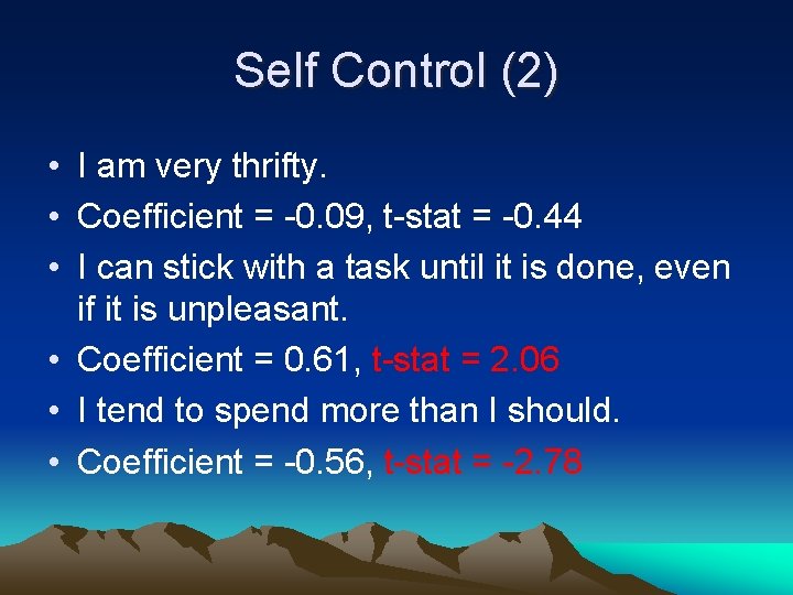 Self Control (2) • I am very thrifty. • Coefficient = -0. 09, t-stat