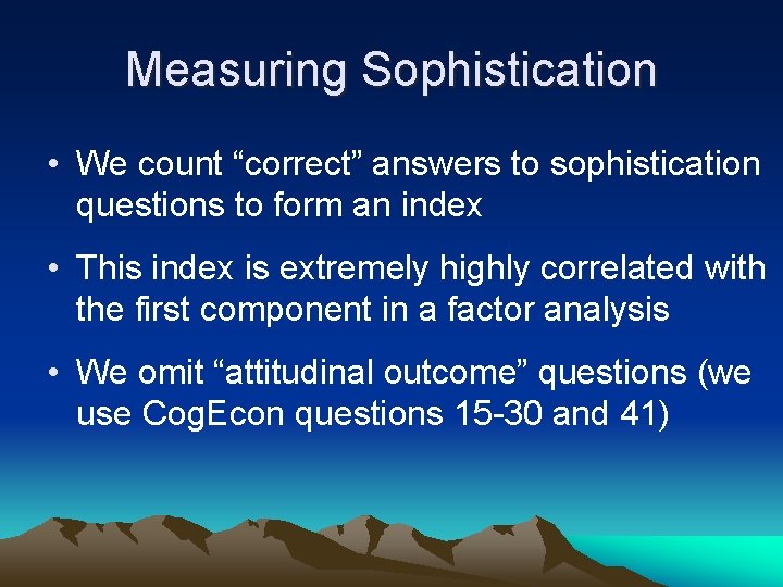 Measuring Sophistication • We count “correct” answers to sophistication questions to form an index