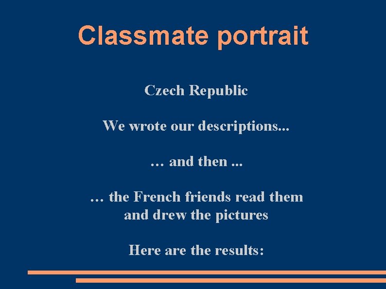 Classmate portrait Czech Republic We wrote our descriptions. . . … and then. .