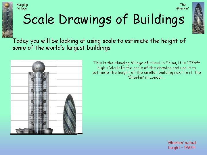 Hanging Village ‘The Gherkin’ Scale Drawings of Buildings Today you will be looking at
