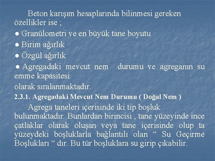 Beton karışım hesaplarında bilinmesi gereken özellikler ise ; ● Granülometri ve en büyük tane