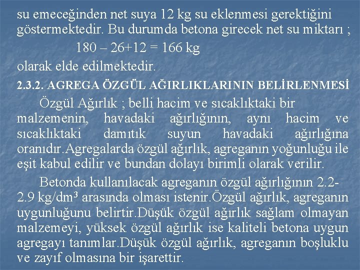 su emeceğinden net suya 12 kg su eklenmesi gerektiğini göstermektedir. Bu durumda betona girecek