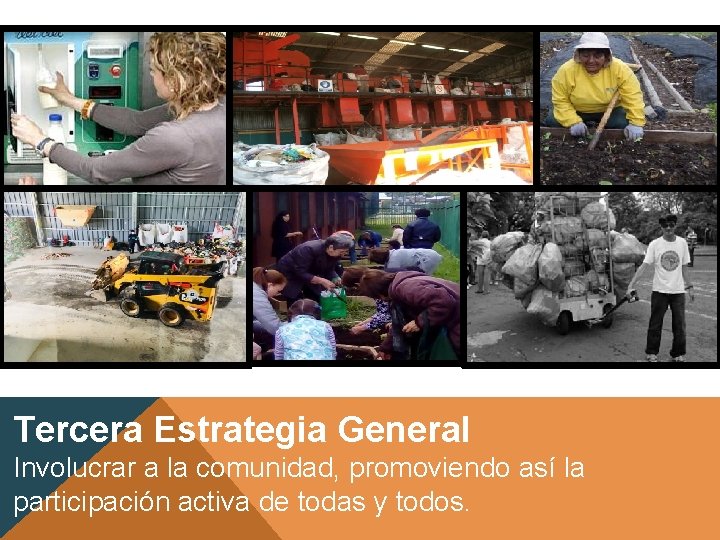 Tercera Estrategia General Involucrar a la comunidad, promoviendo así la participación activa de todas