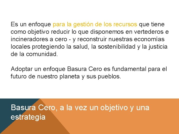 Es un enfoque para la gestión de los recursos que tiene como objetivo reducir