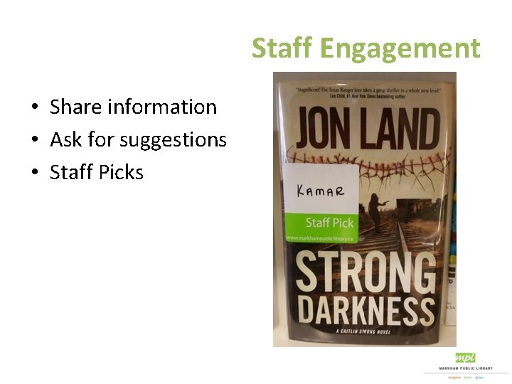 Staff Engagement • Share information • Ask for suggestions • Staff Picks 