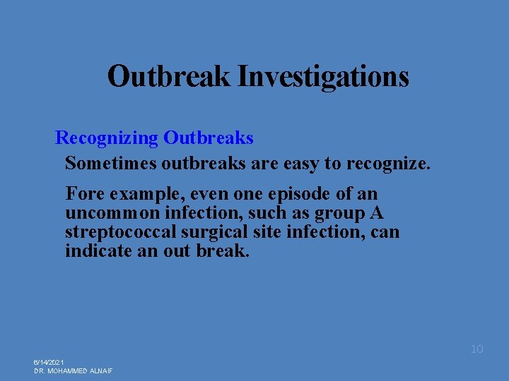 Outbreak Investigations Recognizing Outbreaks Sometimes outbreaks are easy to recognize. Fore example, even one