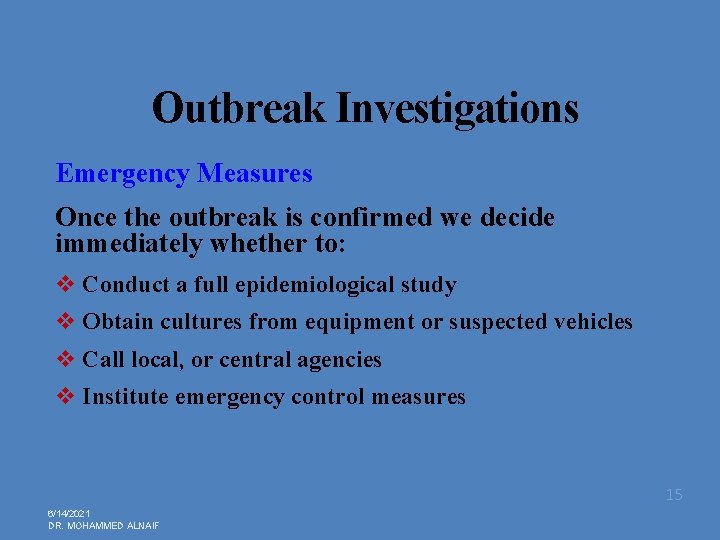 Outbreak Investigations Emergency Measures Once the outbreak is confirmed we decide immediately whether to: