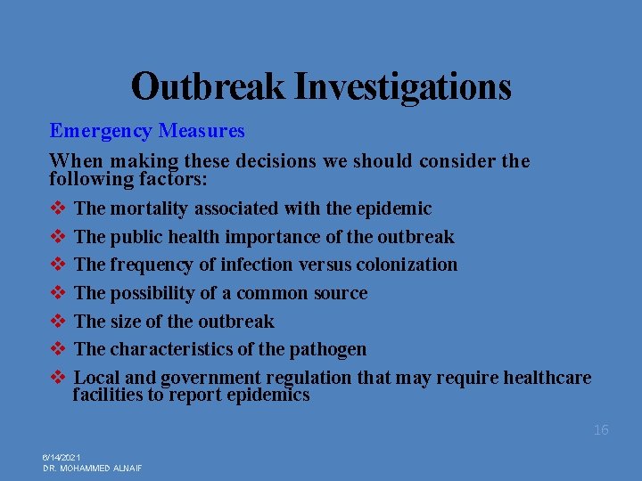 Outbreak Investigations Emergency Measures When making these decisions we should consider the following factors: