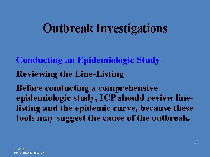 Outbreak Investigations Conducting an Epidemiologic Study Reviewing the Line-Listing Before conducting a comprehensive epidemiologic