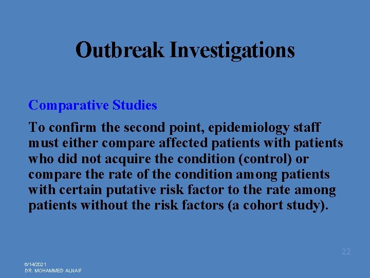 Outbreak Investigations Comparative Studies To confirm the second point, epidemiology staff must either compare