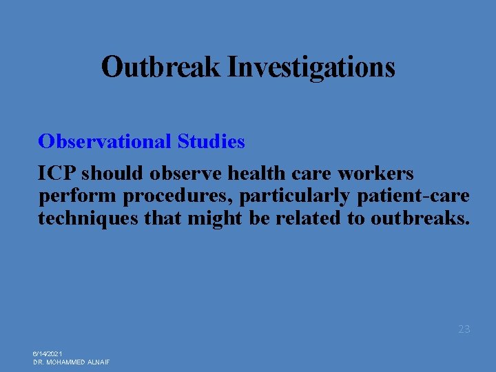 Outbreak Investigations Observational Studies ICP should observe health care workers perform procedures, particularly patient-care