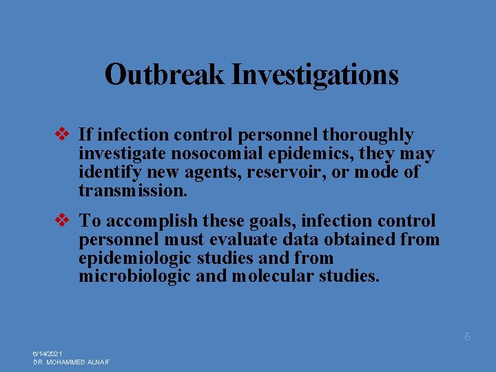 Outbreak Investigations v If infection control personnel thoroughly investigate nosocomial epidemics, they may identify