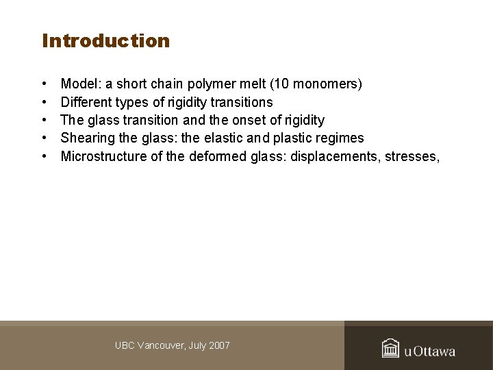 Introduction • • • Model: a short chain polymer melt (10 monomers) Different types