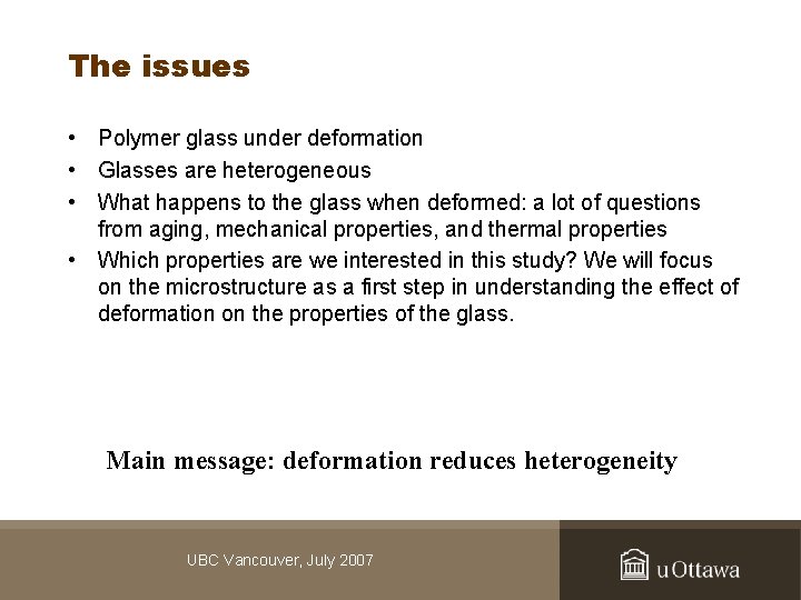 The issues • Polymer glass under deformation • Glasses are heterogeneous • What happens